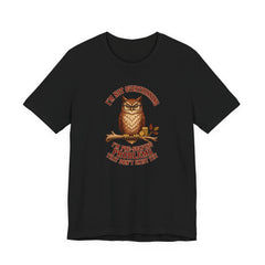 I'm Not Overthinking Owl - Introvert Humor Tee