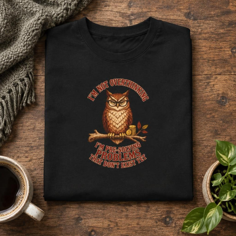 I'm Not Overthinking Owl - Introvert Humor Tee