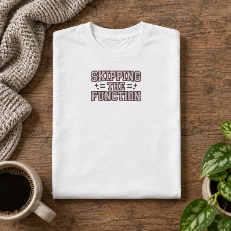 Skipping the Function - Introvert Humor T-Shirt