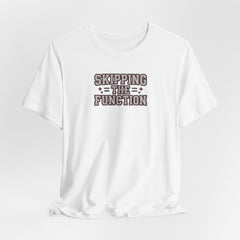 Skipping the Function - Introvert Humor T-Shirt